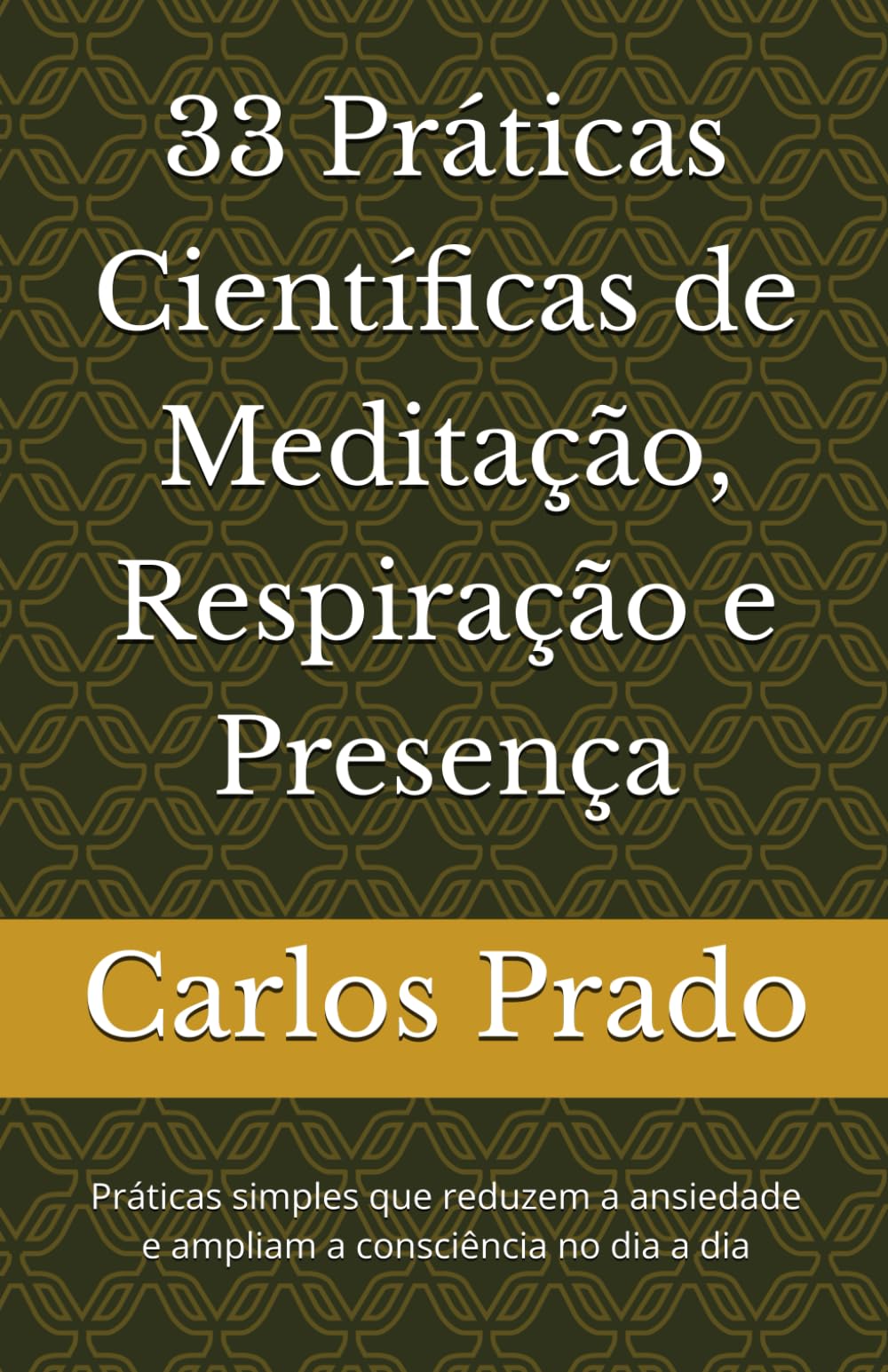 33 Práticas Científicas de Meditação, Respiração e Presença