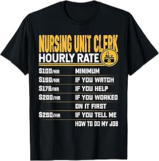 Nursing Unit Clerk Hourly Rate - Funny Hospital Unit Clerk T-Shirt