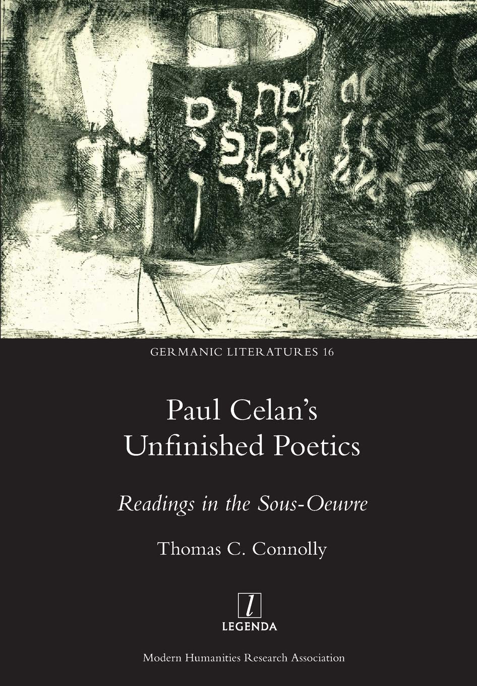 Paul Celan's Unfinished Poetics: Readings in the Sous-Oeuvre: 16 (Germanic Literatures)