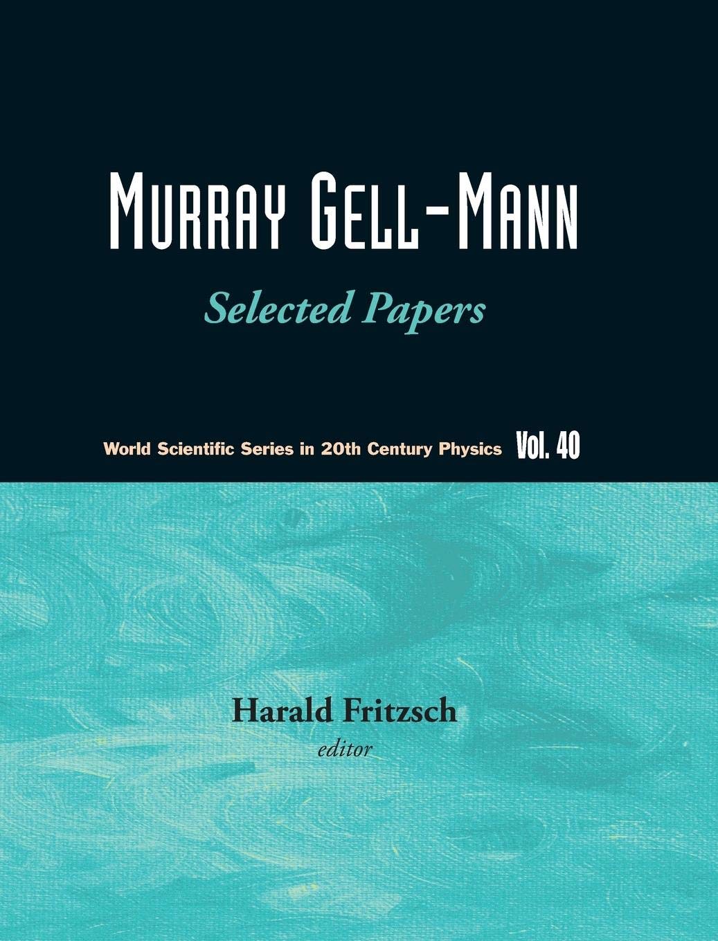MURRAY GELL-MANN - SELECTED PAPERS (World Scientific Series in 20th Century Physics, 40)