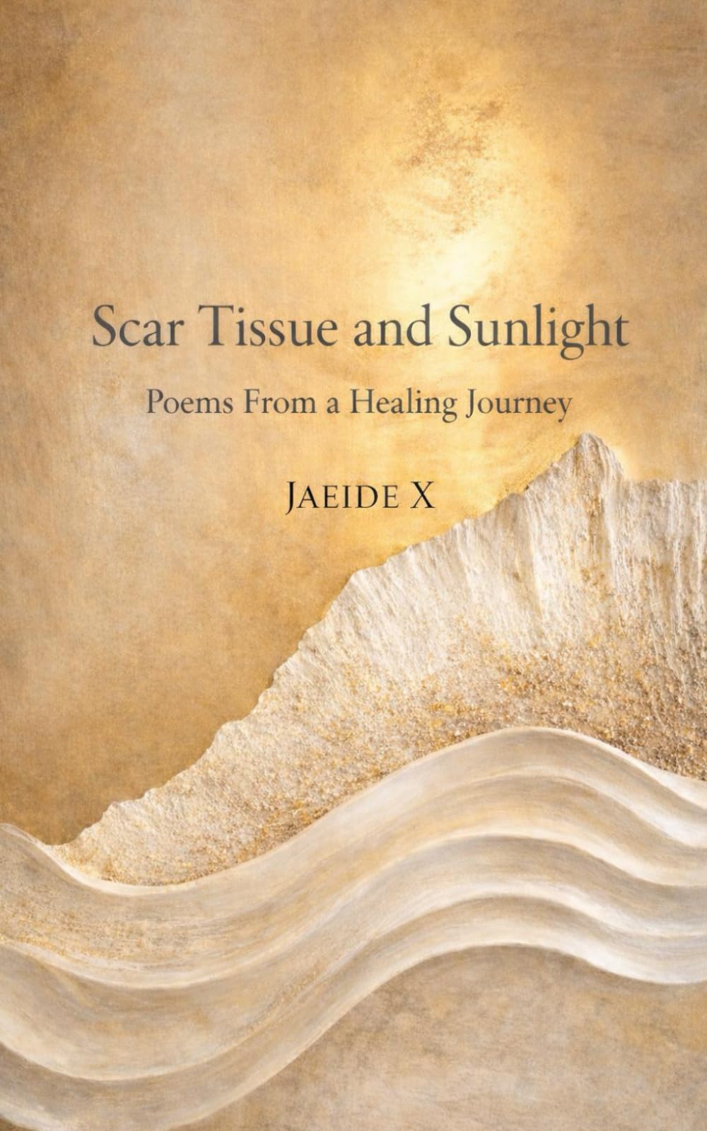 Scar Tissue and Sunlight: Poems From a Healing Journey