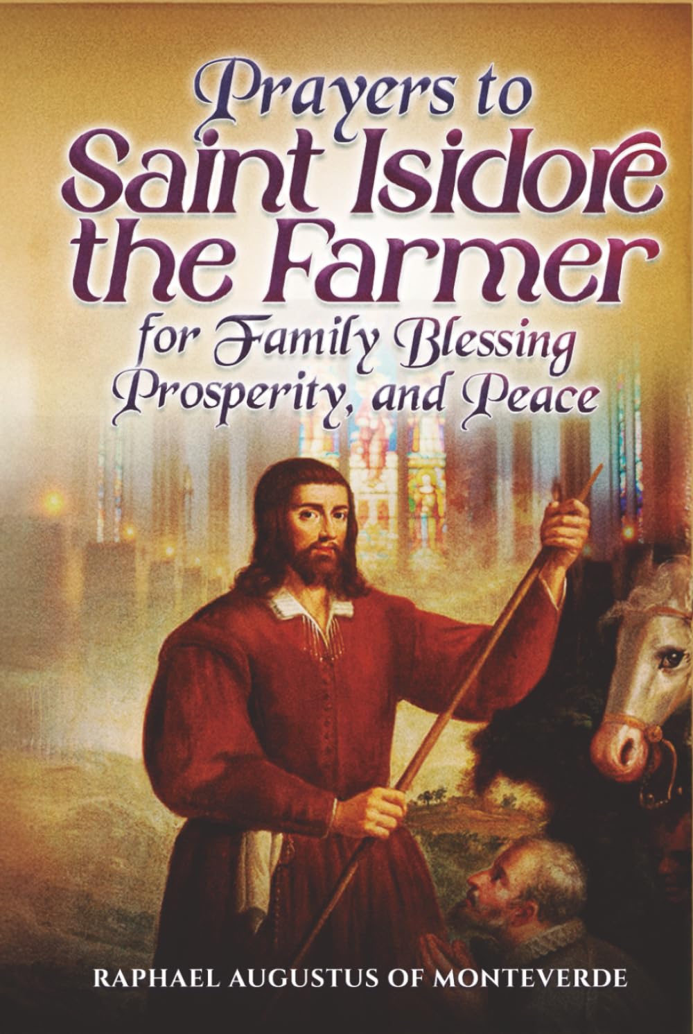 Prayers to Saint Isidore the Farmer for Family Blessing, Prosperity, and Peace