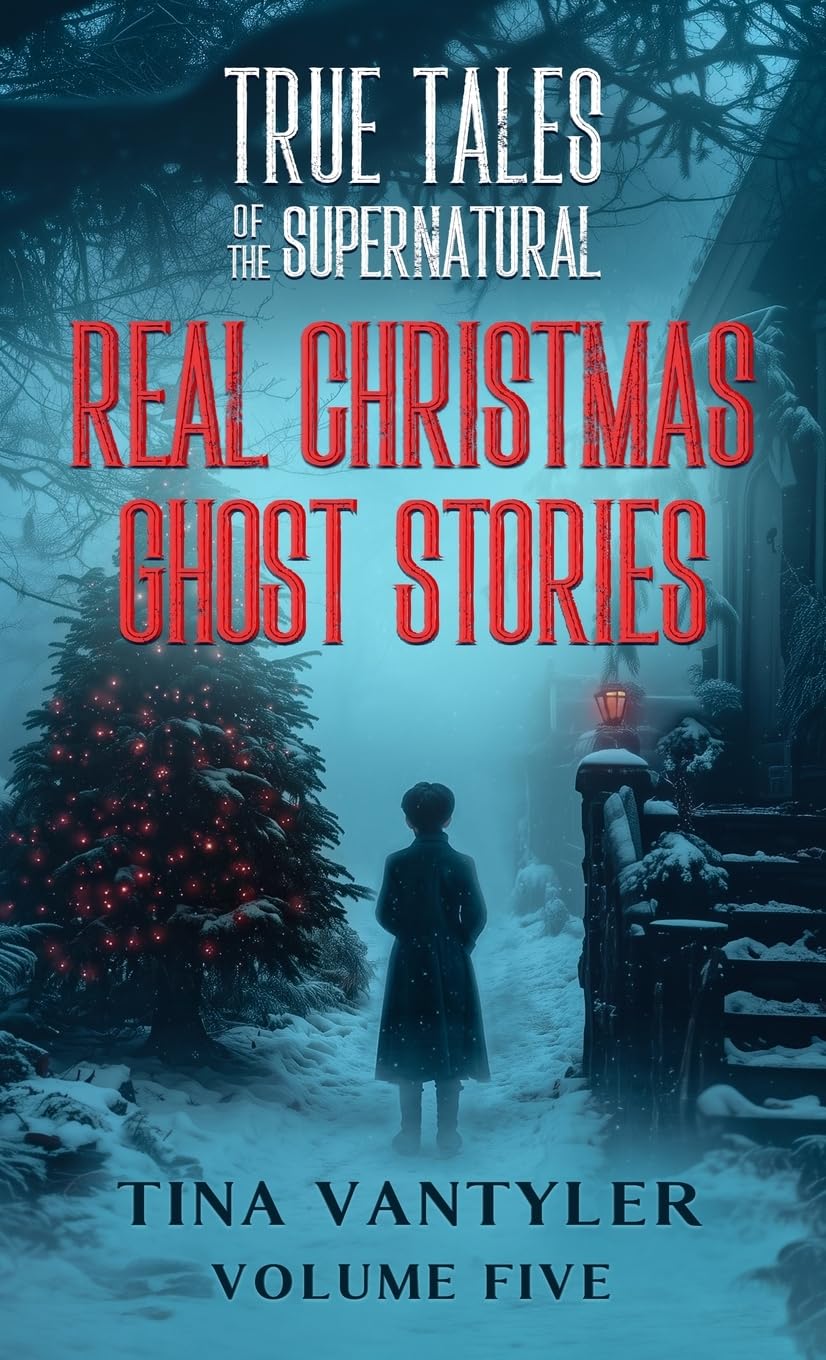 True Tales Of The Supernatural: Real Christmas Ghost Stories: Volume Five: 5 (Real Ghost Stories: True Supernatural Tales)