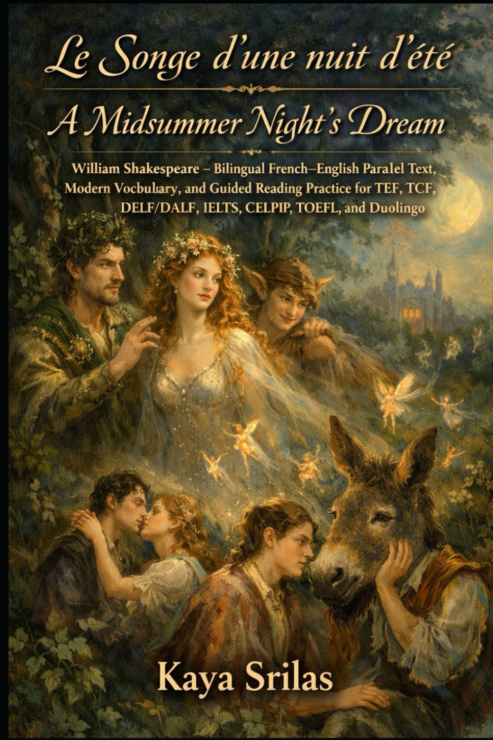Le Songe d’une nuit d’été / A Midsummer Night’s Dream: Bilingual French–English Vocabulary & Reading Edition — William Shakespeare — for TEF, TCF, ... ) Vocabulary & Reading Comprehension)