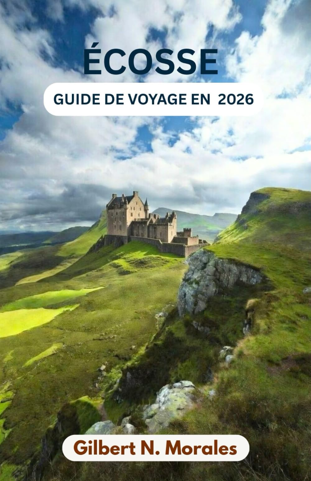 GUIDE DE VOYAGE EN ÉCOSSE 2026: Routes épiques, rues médiévales, vallées spectaculaires et îles côtières à explorer