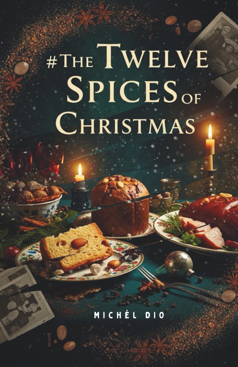 The Twelve Spices of Christmas: A Culinary Mystery of Secrets and Lies