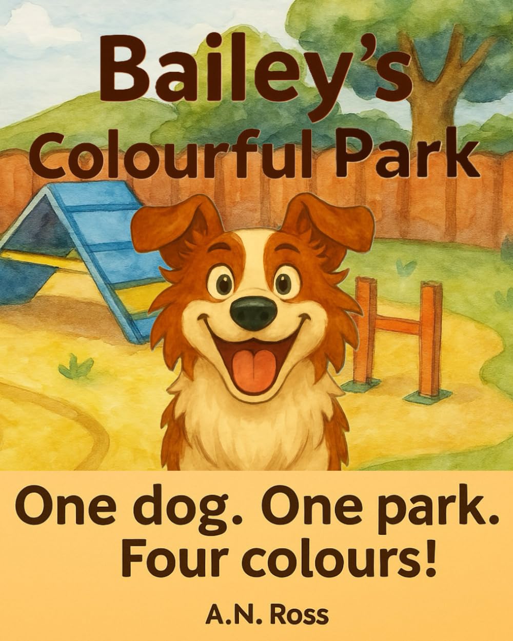 Bailey's Colourful Park: One dog. One park. Four colours! (Bailey's Colourful Book Series)