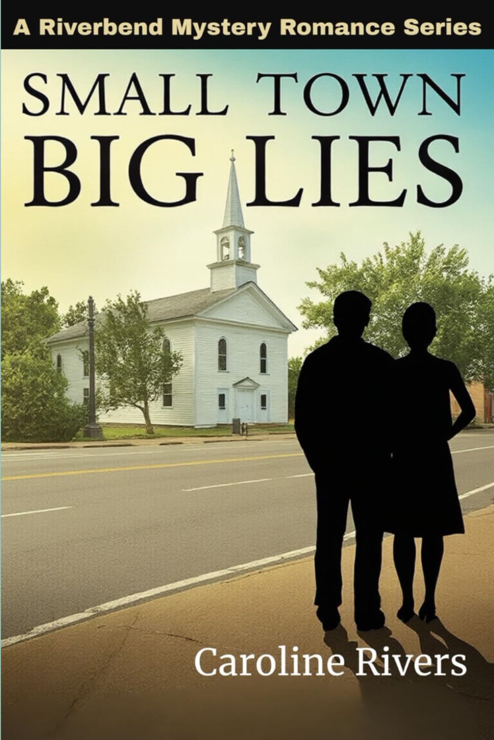 Small Town, Big Lies: A River Bend Mystery Romance