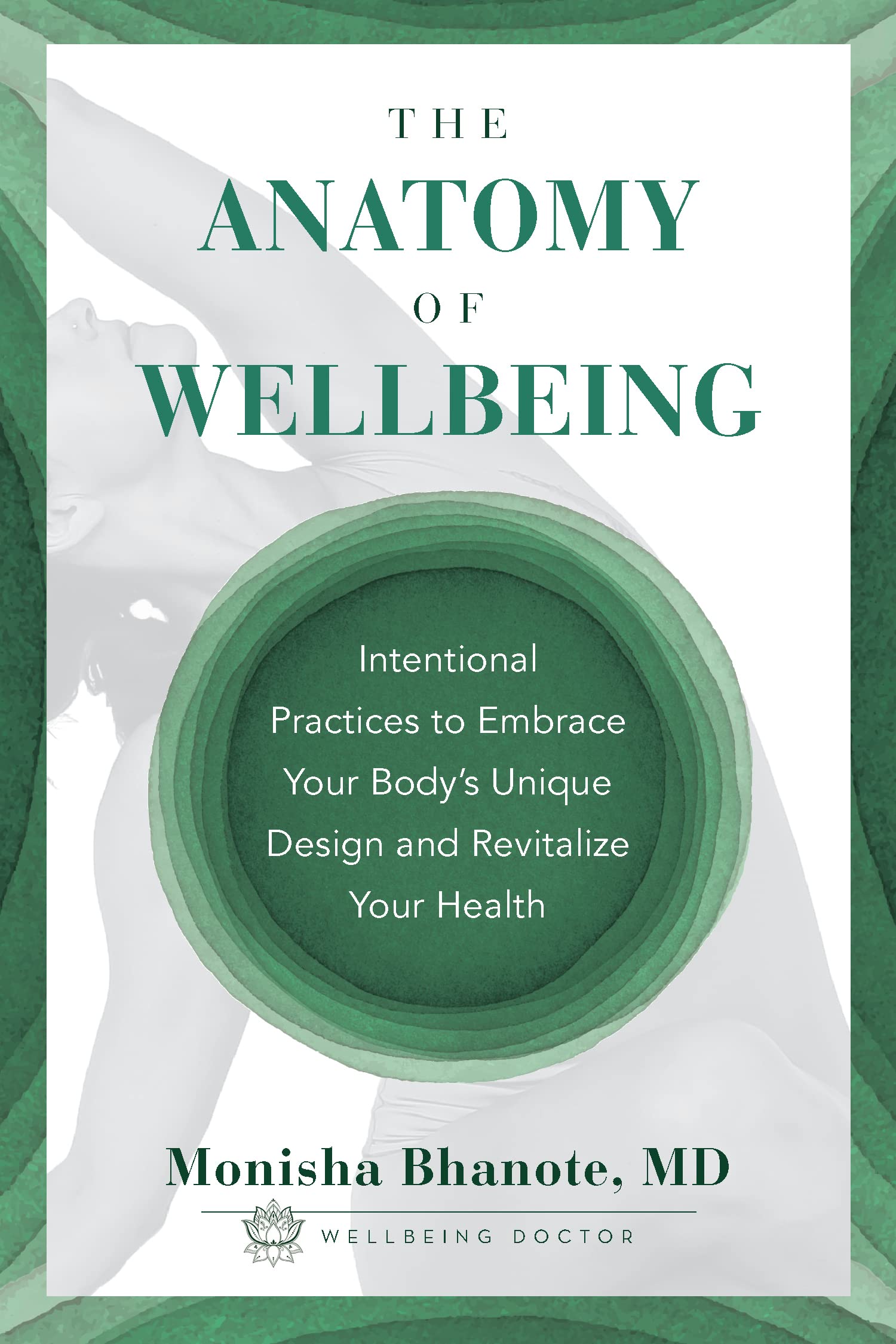 The Anatomy of Wellbeing: Intentional Practices to Embrace Your Body's Unique Design and Revitalize Your Health