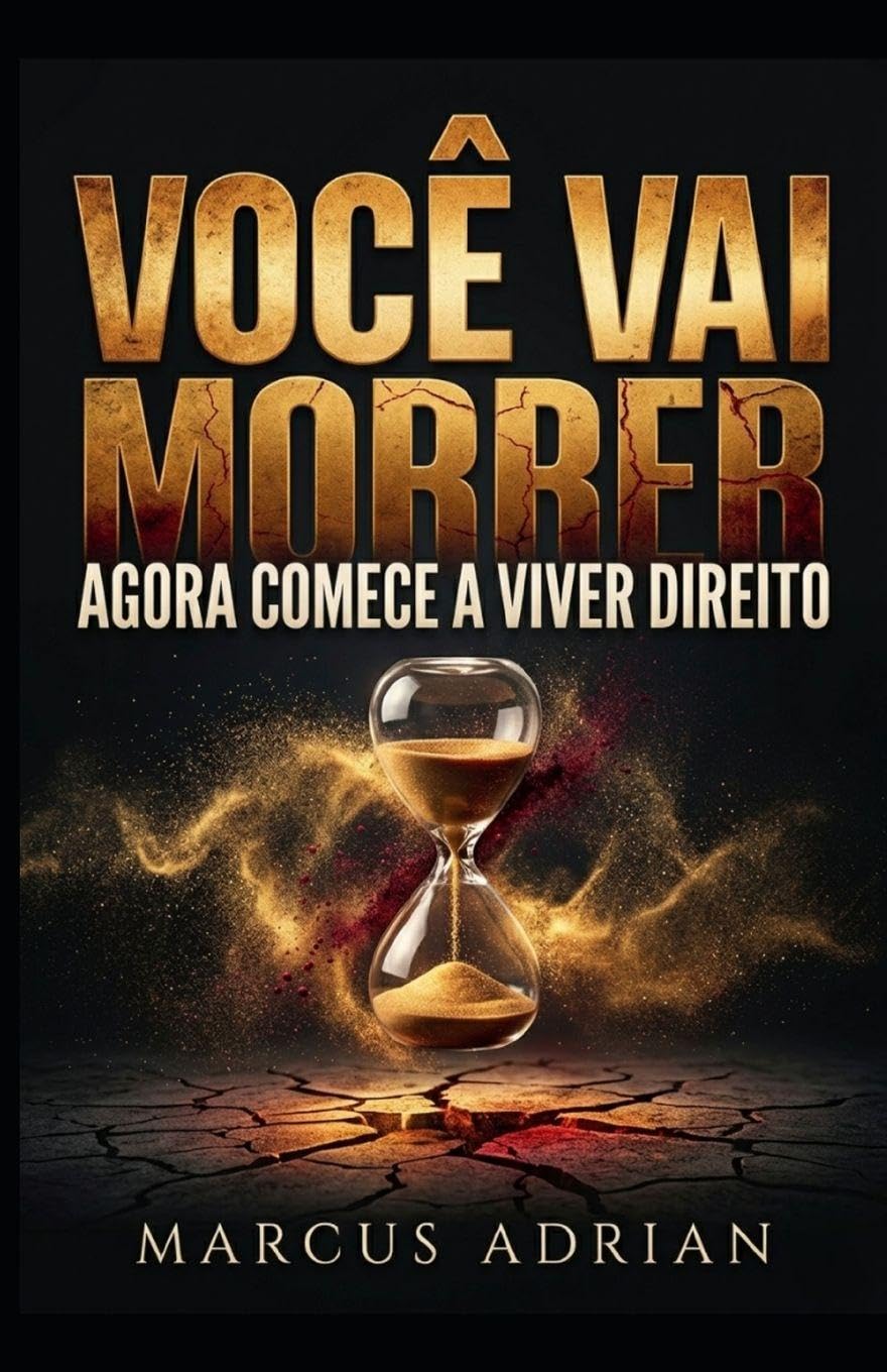 VOCÊ VAI MORRER: AGORA COMECE A VIVER DIREITO