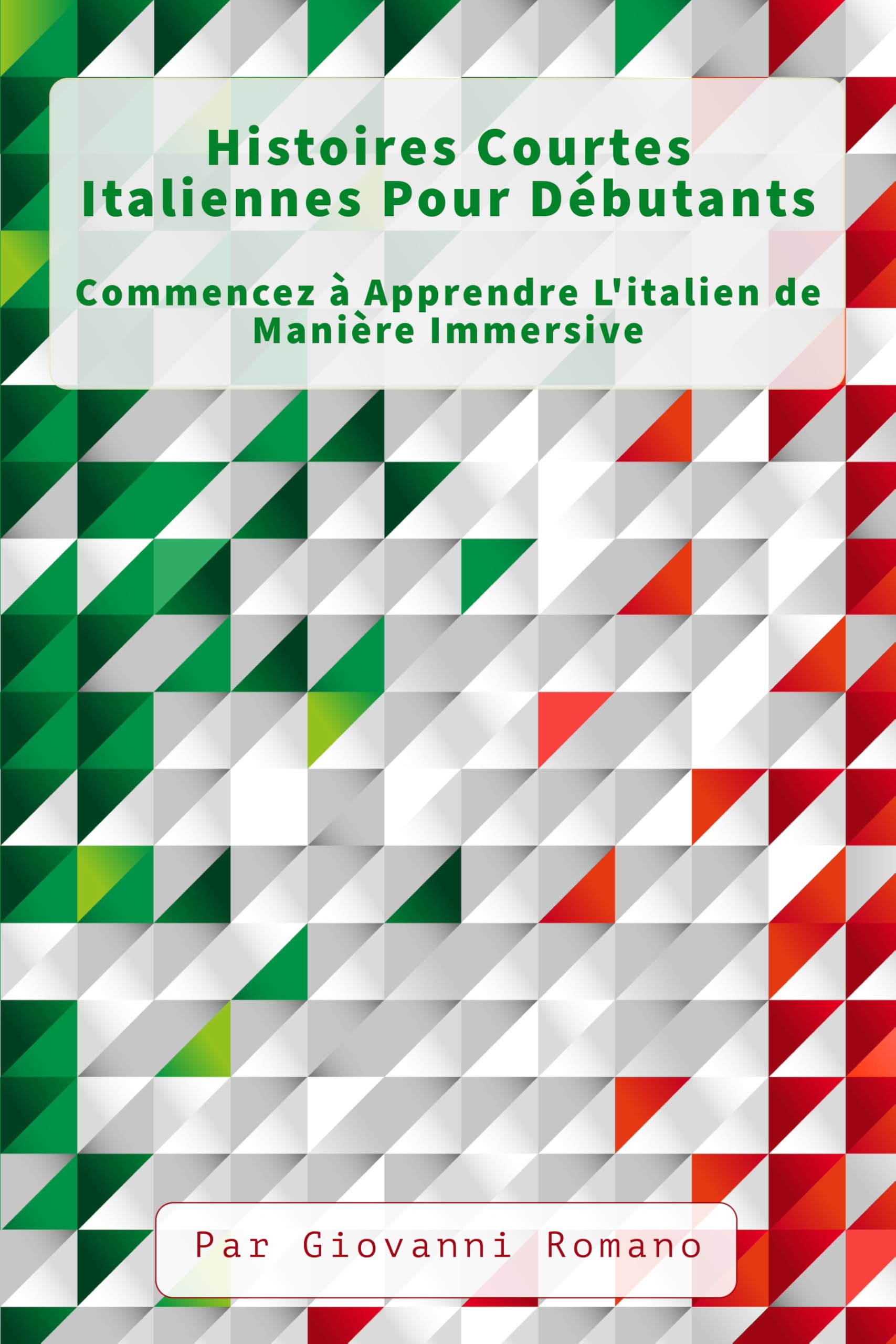 Histoires Courtes Italiennes Pour Débutants : Commencez à Apprendre L'italien de Manière Immersive