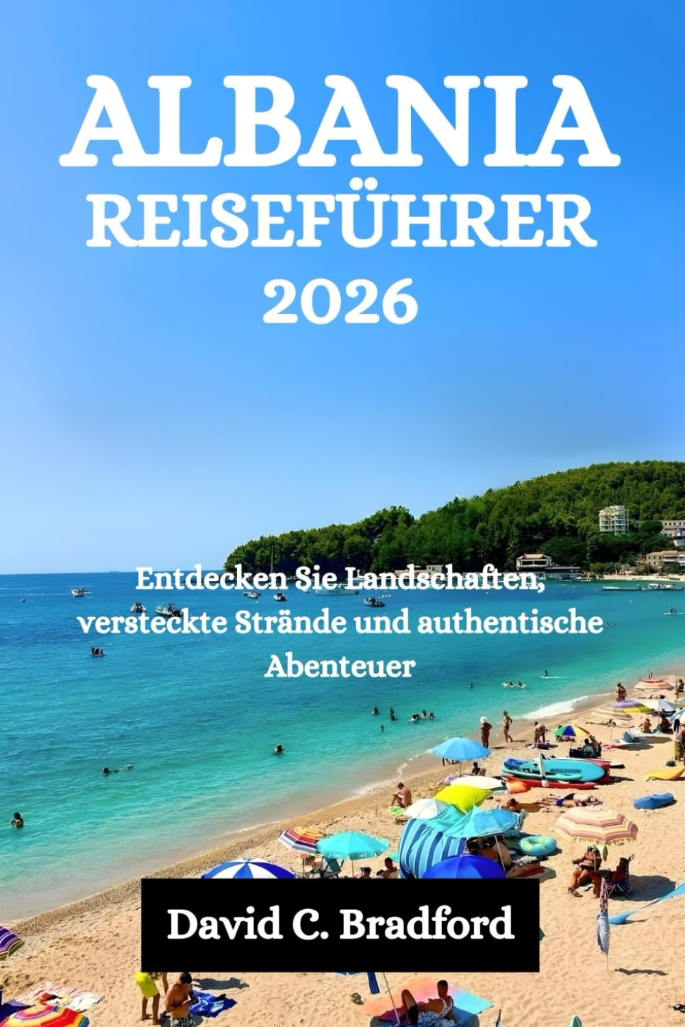 ALBANIA REISEFÜHRER 2026: Entdecken Sie Landschaften, versteckte Strände und authentische