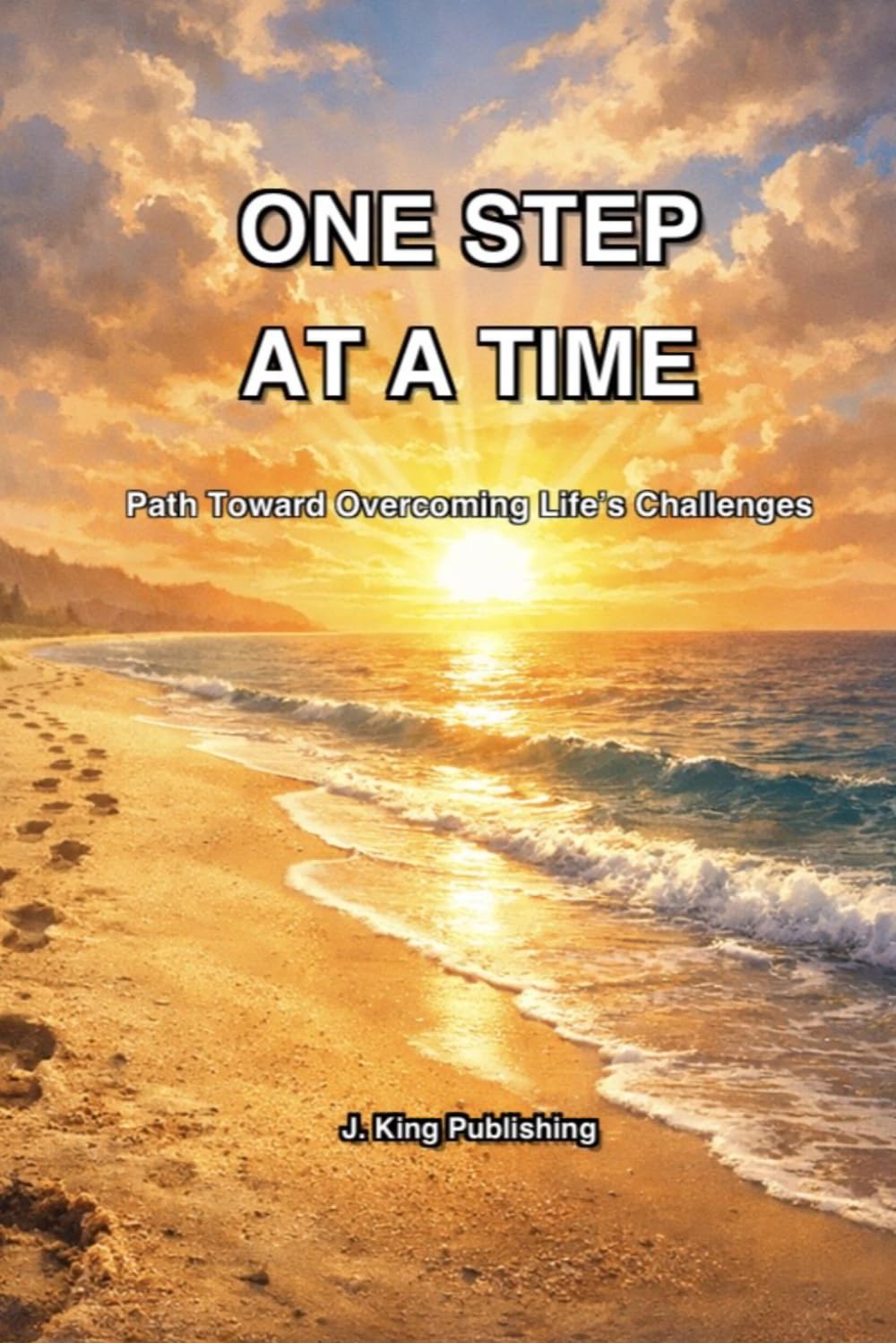 One Step at a Time: Path Towards Overcoming Life’s Challenges