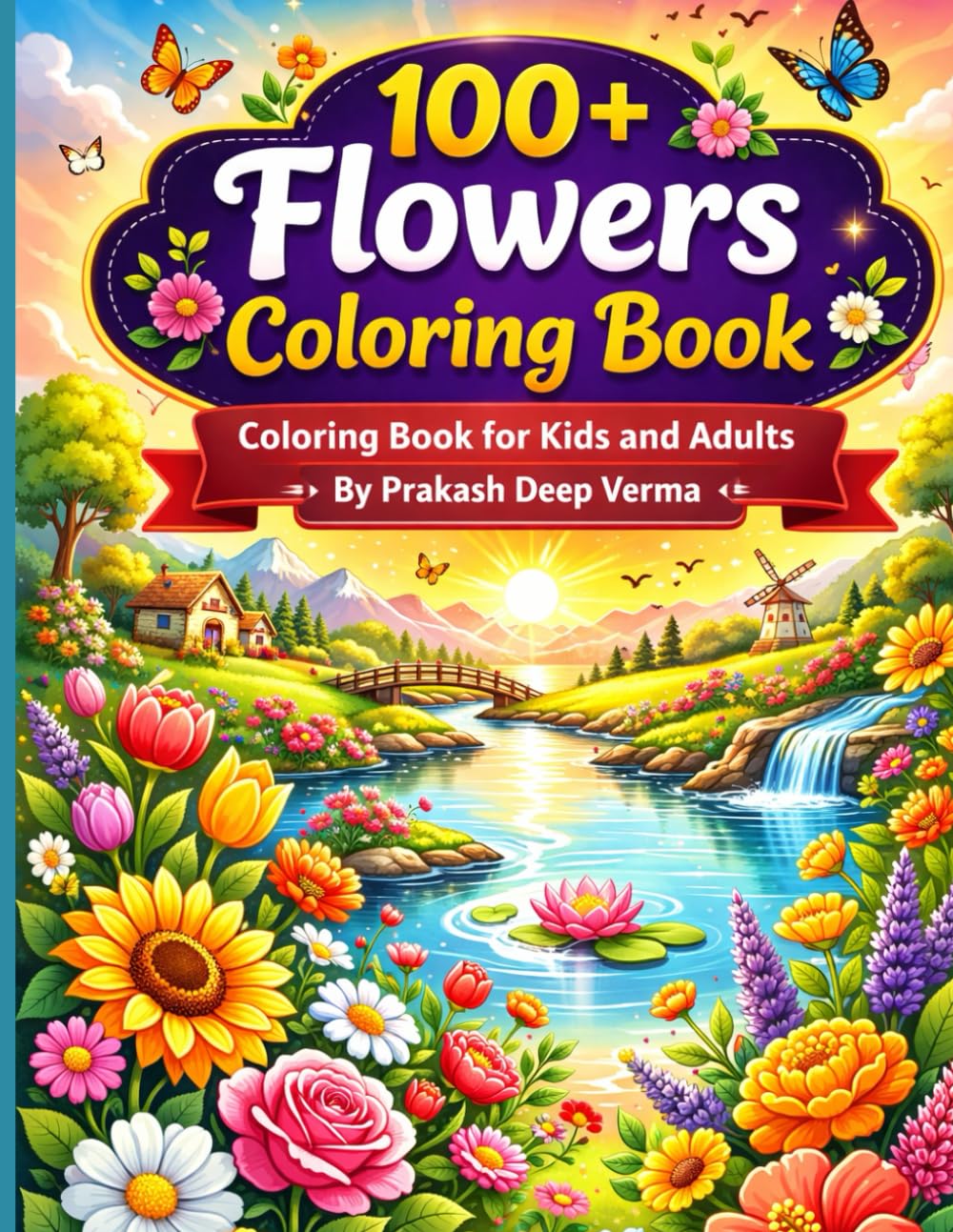 100+ Flowers Coloring Book:: Kids and Adults Coloring Book with Flowers ,Bouquets, Wreaths, Swirls, Patterns, Decorations, Inspirational Designs, and Much More!