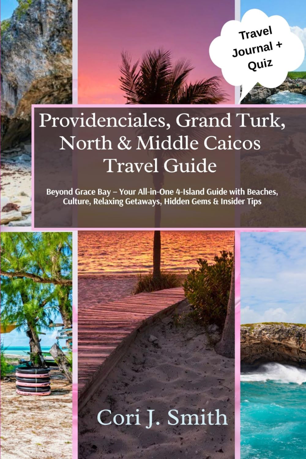 Providenciales, Grand Turk, North & Middle Caicos Travel Guide: Beyond Grace Bay – Your All-in-One 4-Island Guide with Beaches, Culture, Relaxing ... & Insider Tips (Spring Escape Travel Guides)