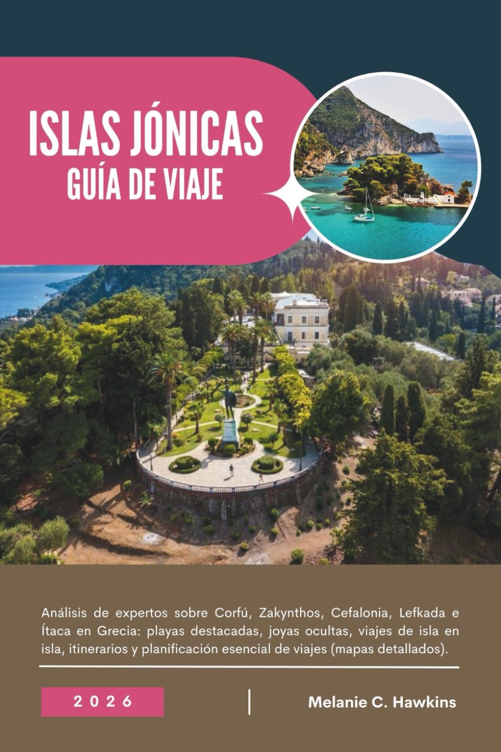 GUÍA DE VIAJE ISLAS JÓNICAS 2026: Análisis de expertos sobre Corfú, Zakynthos, Cefalonia, Lefkada e Ítaca en Grecia: playas destacadas, joyas ocultas, ... esencial de viajes (mapas detallados).