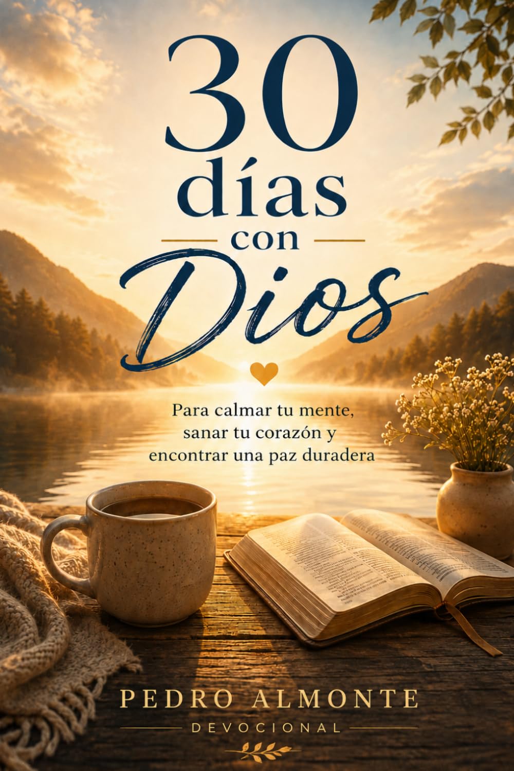 30 días con Dios: Para calmar tu mente, sanar tu corazón y encontrar una paz duradera