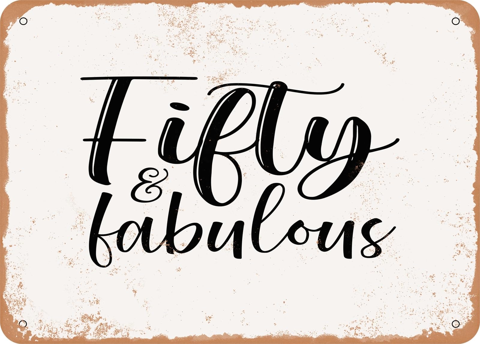Metal Sign - Fifty and Fabulous - Vintage Look Sign home decor