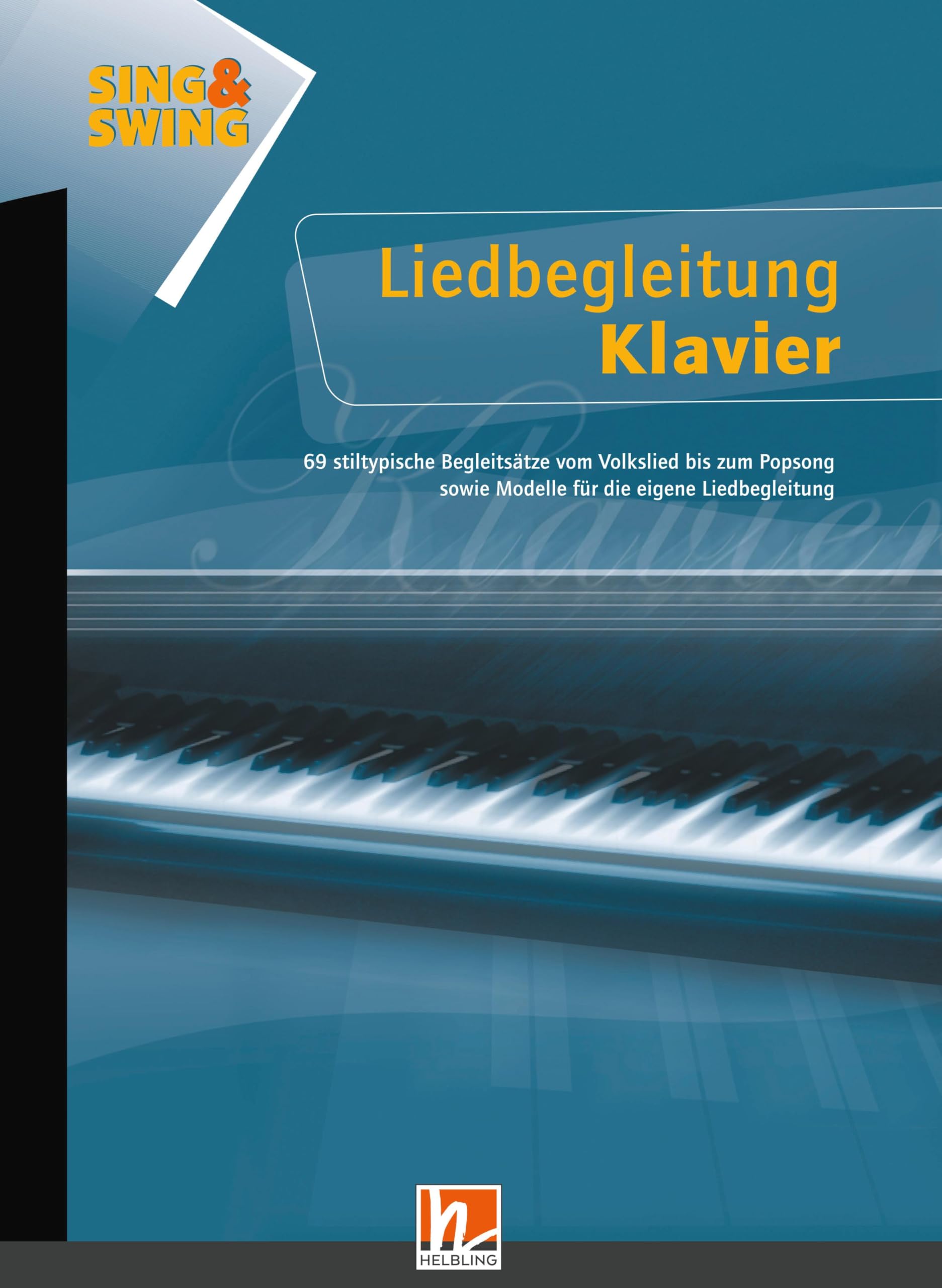 Sing & Swing - Liedbegleitung Klavier, Band 1: 69 stiltypische Begleitsätze vom Volkslied bis zum Popsong sowie Modelle für die eigene Liedbegleitung