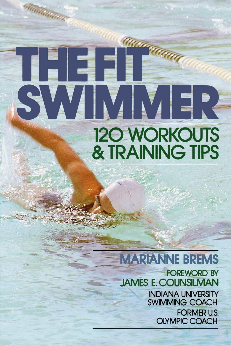 The Fit Swimmer: 120 Workouts & Training Tips Paperback – March 1, 1984