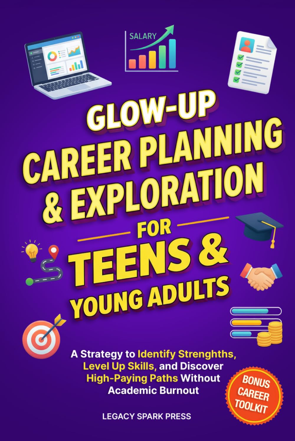 Glow-Up Career Planning and Exploration for Teens and Young Adults: A Strategy to Identify Strengths, Level Up Skills, and Discover High-Paying Paths ... Burnout (Glow-Up Life Skills for Teens)