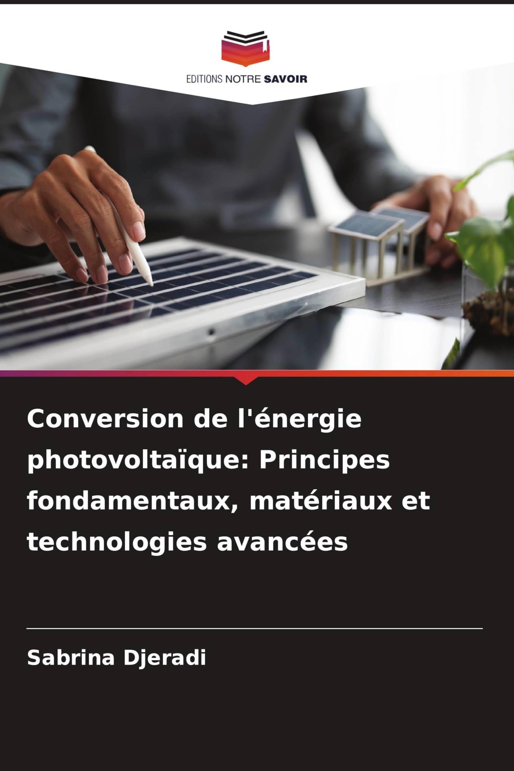 Conversion de l'énergie photovoltaïque: Principes fondamentaux, matériaux et technologies avancées