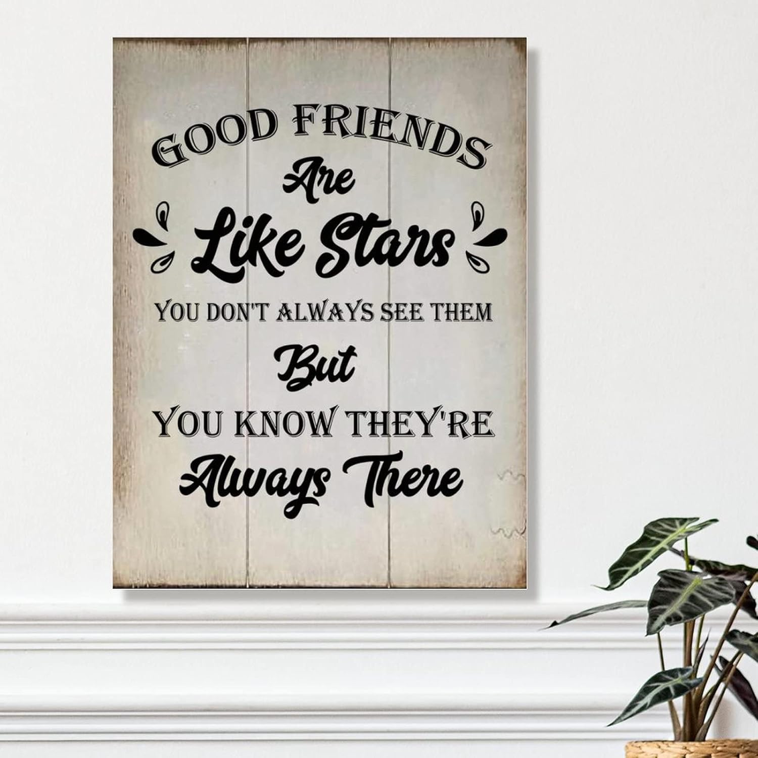 Rustic Wood Wall Plaque Good Friends are Like Stars You Know They're Always There Wood Wall Art Sign Vintage Farmhouse Wall Hanging Sign Art Decor Plaque with Quotes for Home 18x24in