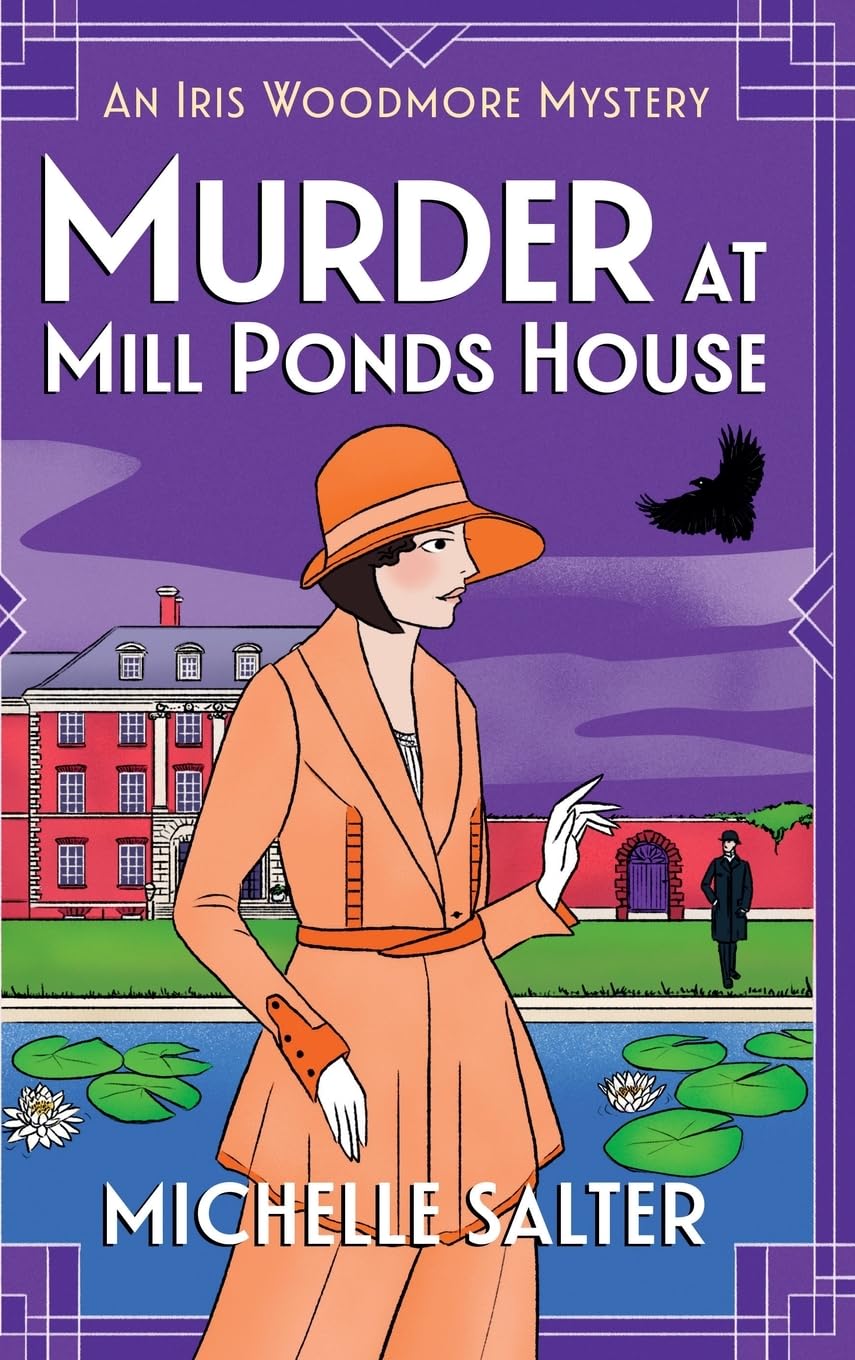 Murder at Mill Ponds House: Discover the brilliantly gripping Iris Woodmore Mystery from Michelle Salter (The Iris Woodmore Mysteries, 6)