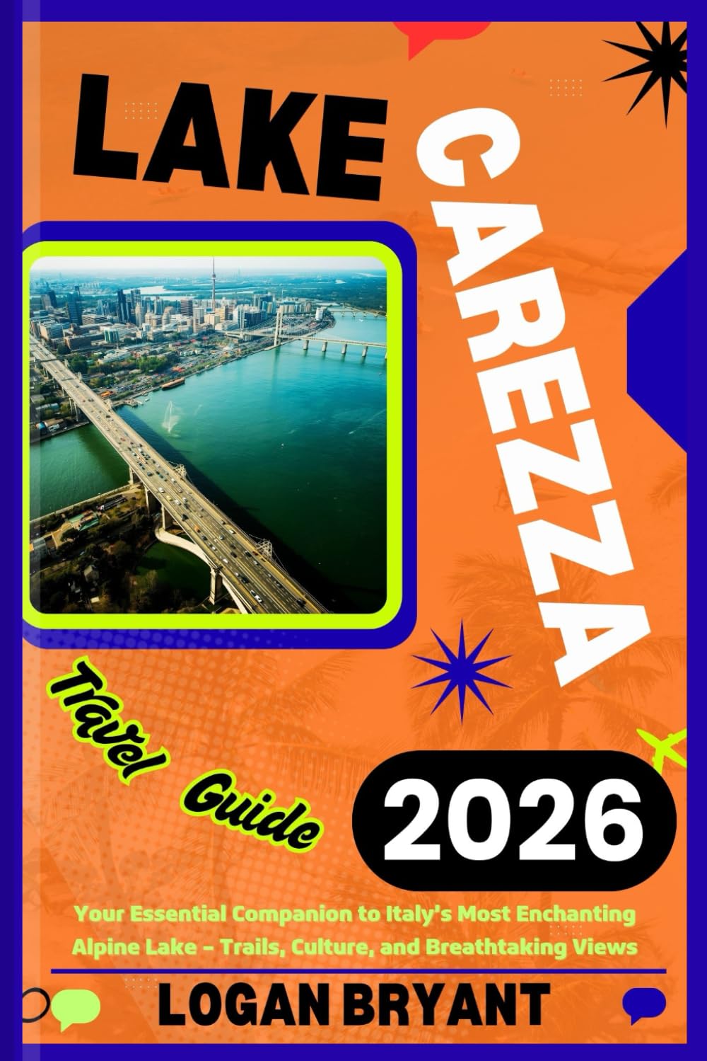 LAKE CAREZZA TRAVEL GUIDE 2026: Your Essential Companion to Italy’s Most Enchanting Alpine Lake – Trails, Culture, and Breathtaking Views