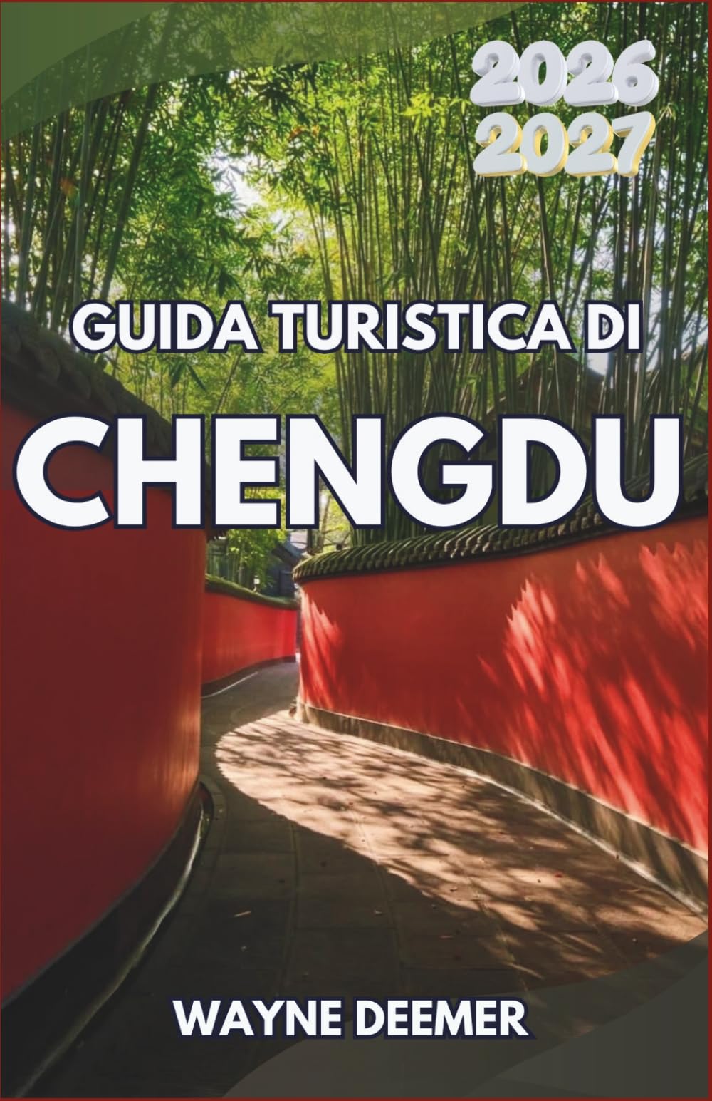 GUIDA TURISTICA DI CHENGDU 2026-2027: Esplora i panda giganti, gusta l'hot pot del Sichuan, visita templi antichi, immergiti nella cultura delle case ... gite di un giorno a Leshan, Emei e Jiuzhaigou