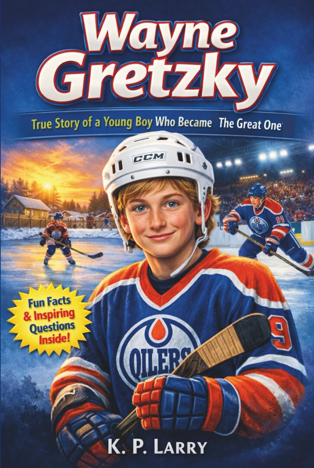 Wayne Gretzky: True Story of a Young Boy Who Became The Great One