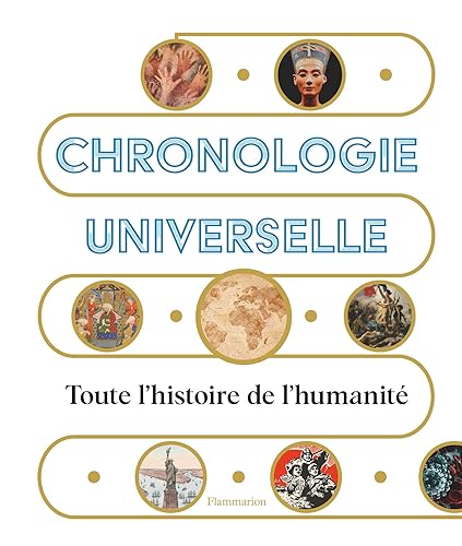 Chronologie universelle: Toute l'histoire de l'humanité