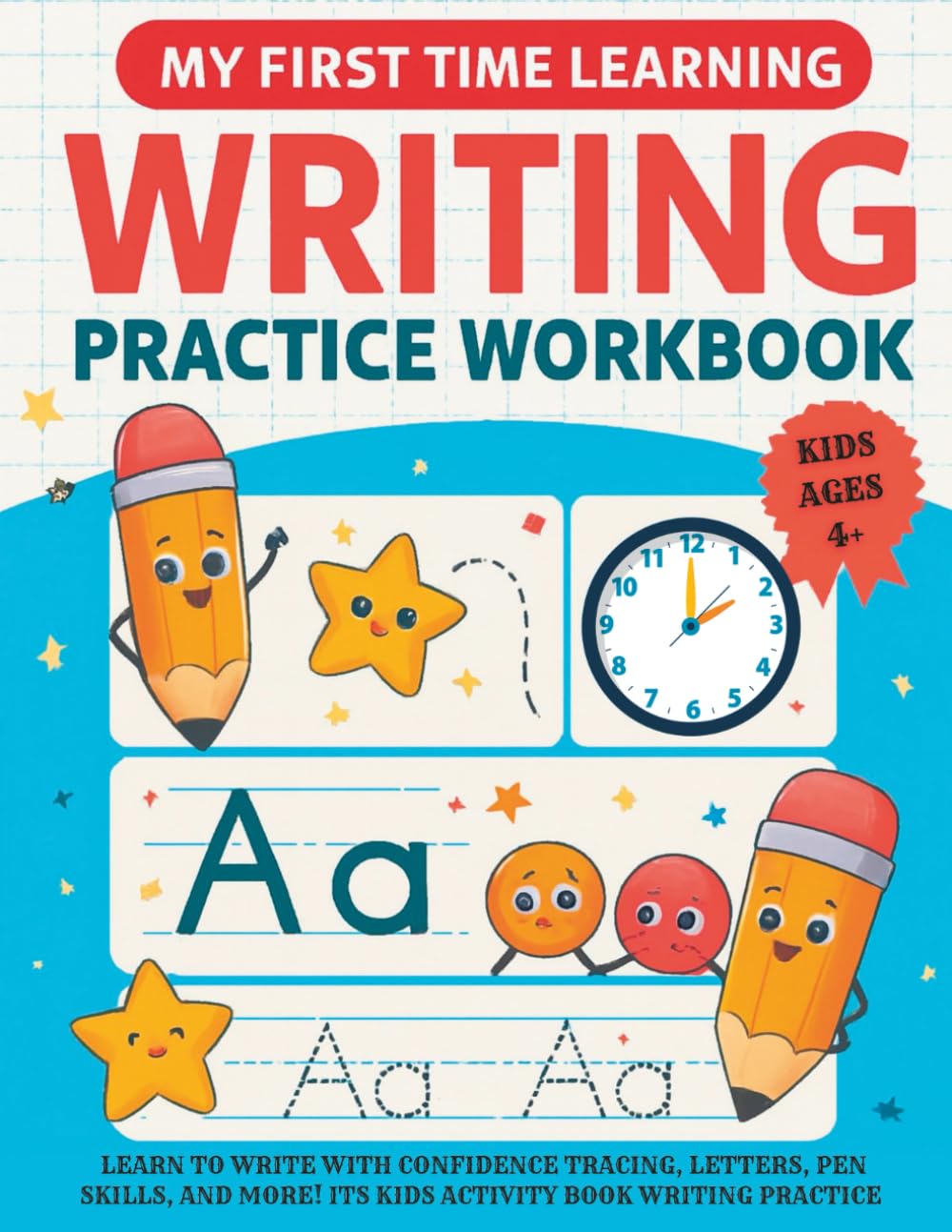 MY FIRST TIME WRITING PRACTICE BOOK FOR KIDS Ages 4+: Learn To Write With Confidence Tracing, Letters, Pen Skills, and More! (Smart Skills)