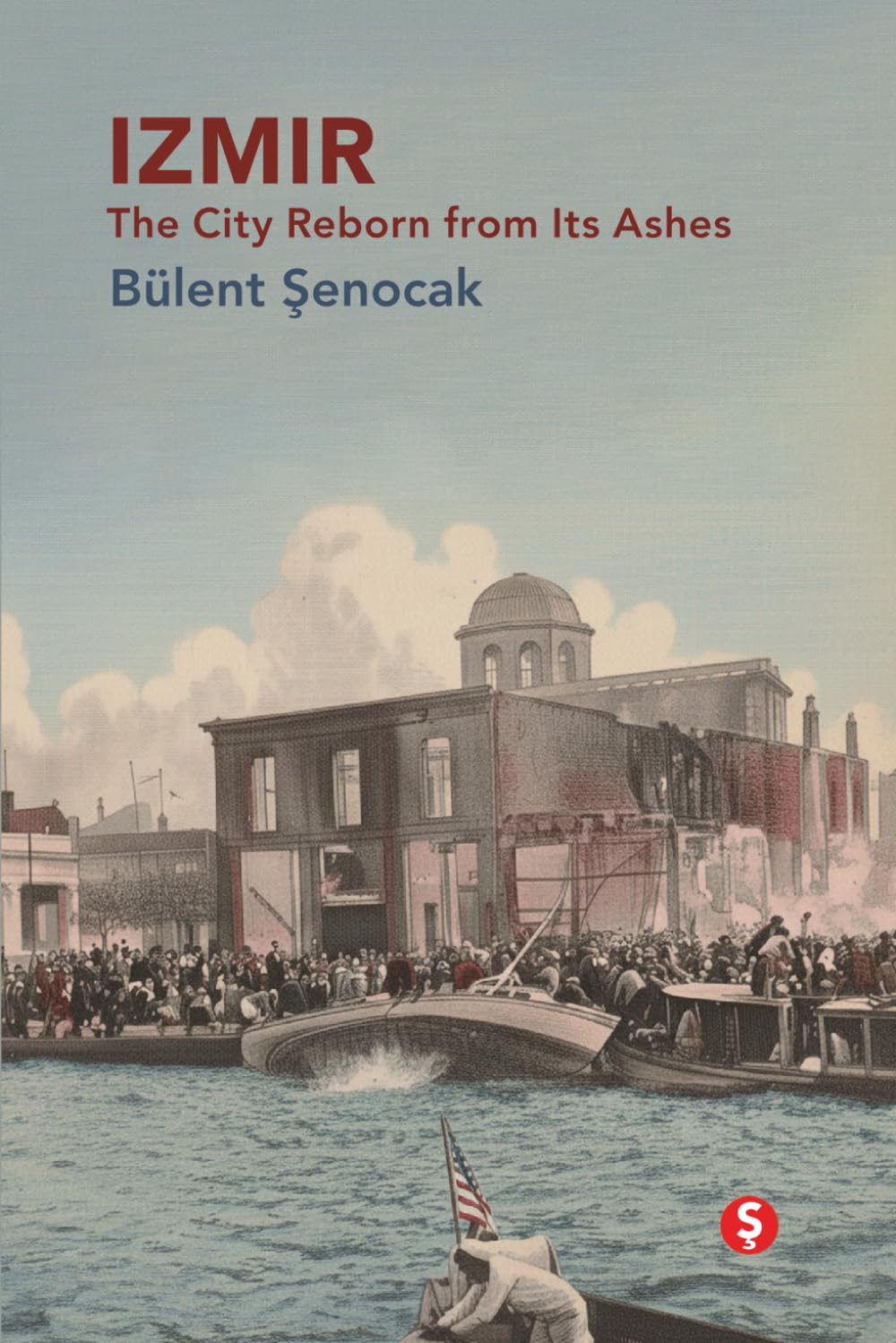 IZMIR: The City Reborn from Its Ashes (The Levant Chronicles)