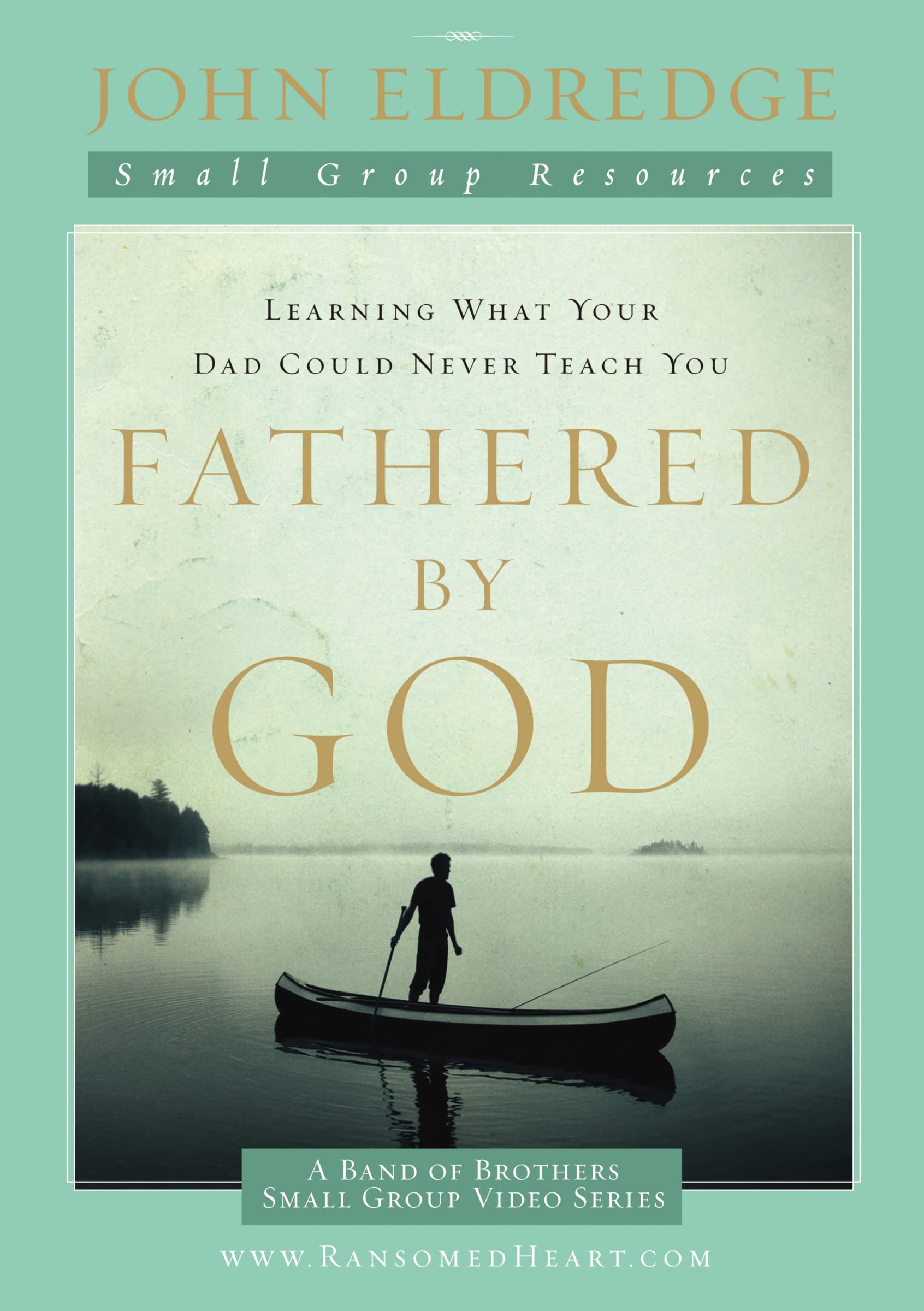 Fathered by God Participant's Guide: Learning What Your Dad... - Eldredge, John