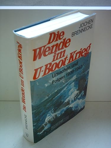 Die Wende im U-Boot-Krieg. Ursachen und Folgen 1939 - 1943