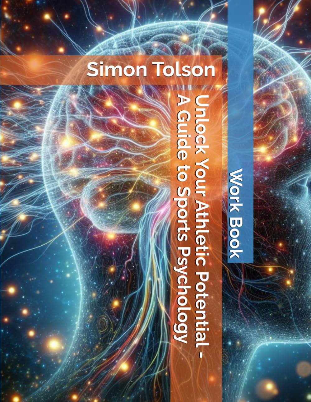 Unlock Your Athletic Potential - A Guide to Sports Psychology - Work Book