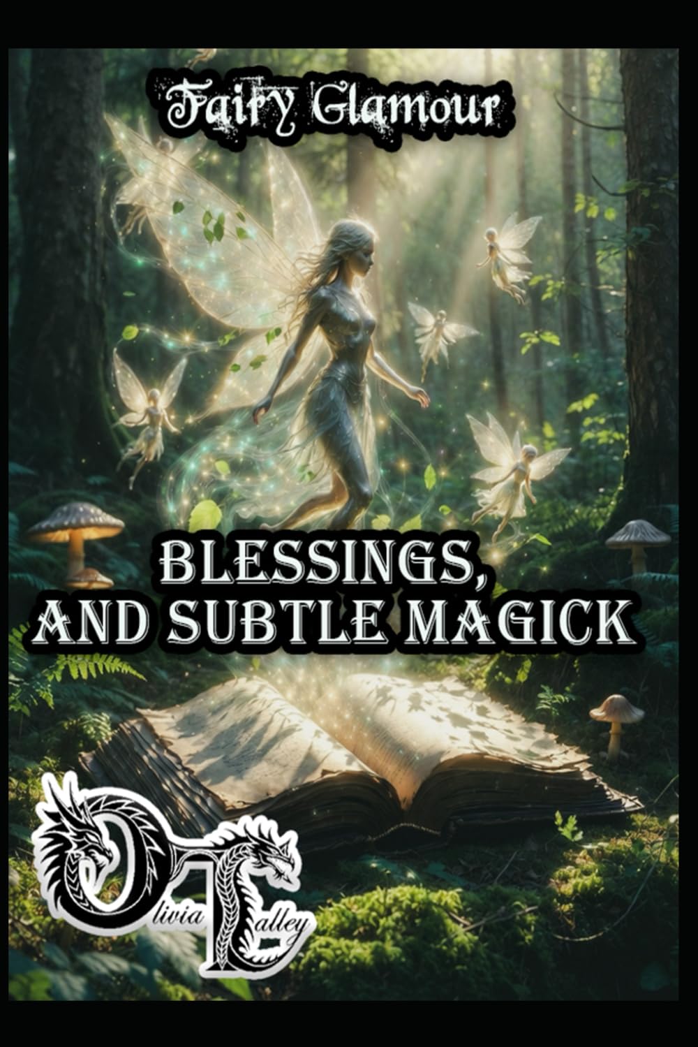 Fairy Glamour: Blessings, and Subtle Magick (Olivia Talley's Fairy Magick)