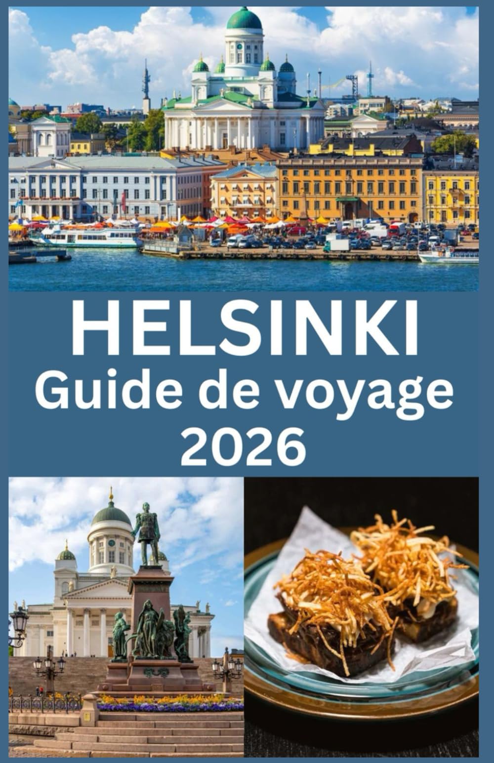 HELSINKI Guide de voyage 2026: Le Compagnon de Voyage Complet 2026 pour la Capitale de la Finlande Culture, Cuisine, Nature, Vie Locale et Conseils d’Experts
