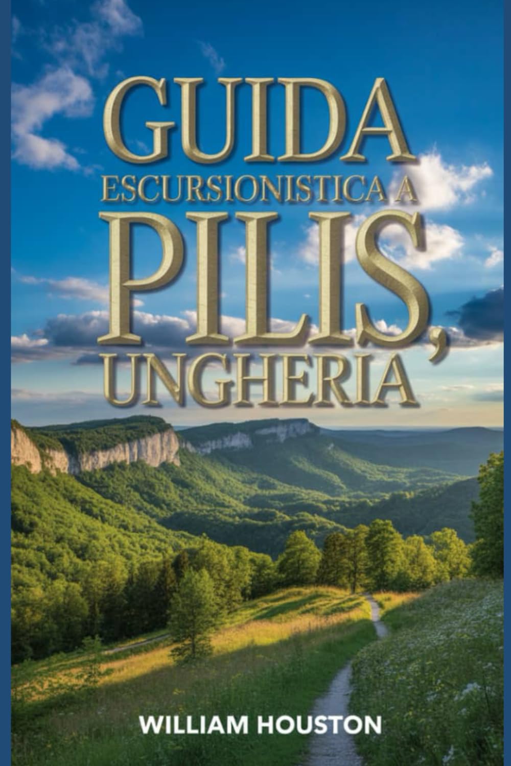 Guida escursionistica a Pilis, Ungheria: Guida escursionistica alla scoperta di sé. (Le mie avventure escursionistiche)