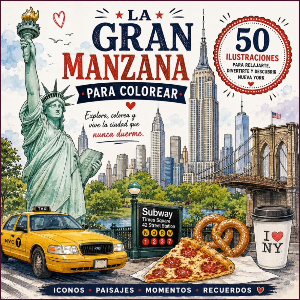 La Gran Manzana Para Colorear: Explora, colorea y vive la cuidad que nunca duerme.