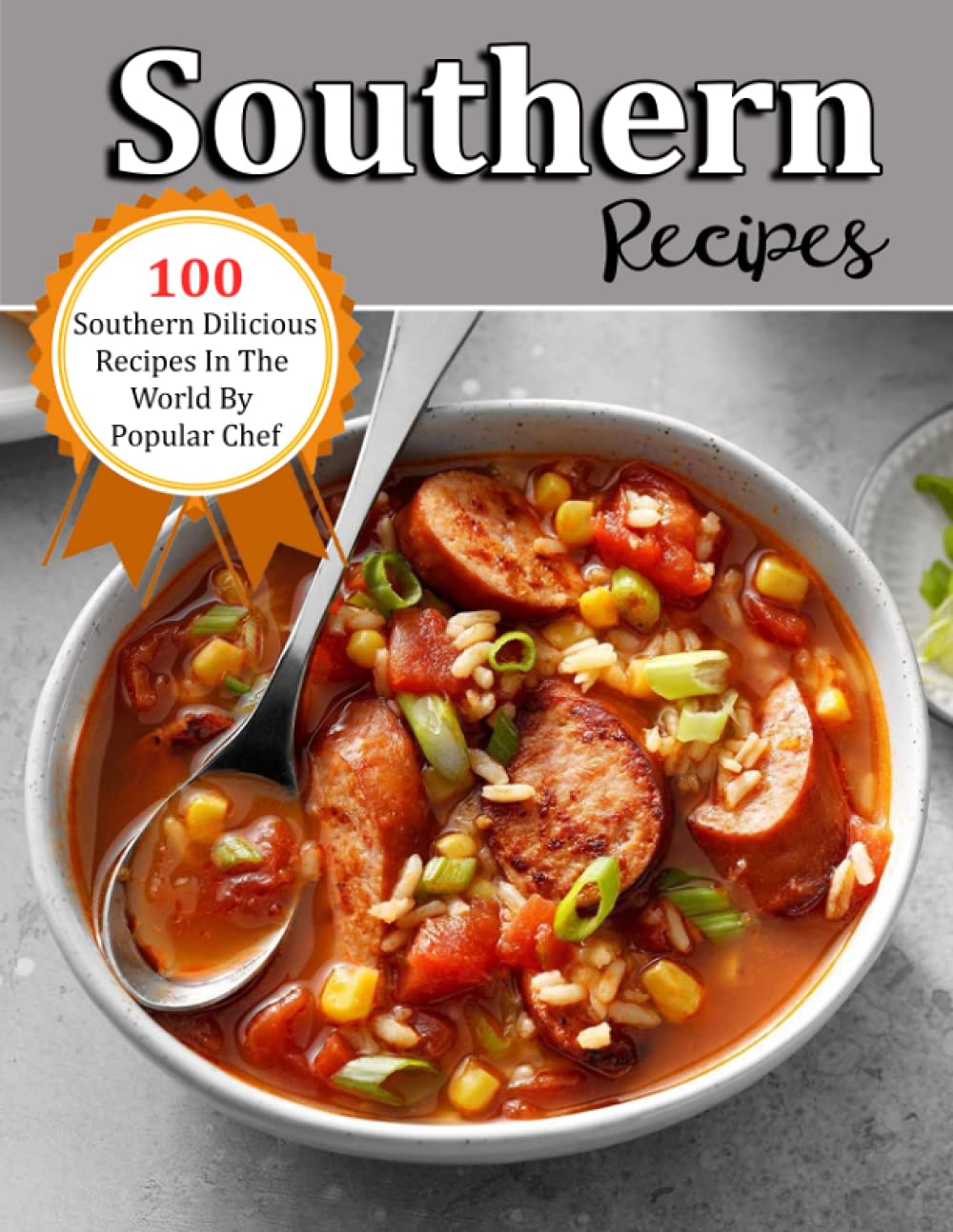 Southern Recipes: 100 southern delicious recipes in the world be Popular Chef