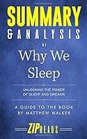 Summary & Analysis of Why We Sleep: Unlocking the Power of Sleep and Dreams | A Guide to the Book by Matthew Walker 1717939015 Book Cover