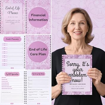 Sorry Its Your Problem Now Because Im Dead: Funny End of Life Planner, Im Dead Now What, Estate Organizer Notebook, Instructions For What To Do When Im Gone, In Case I Die Organizer