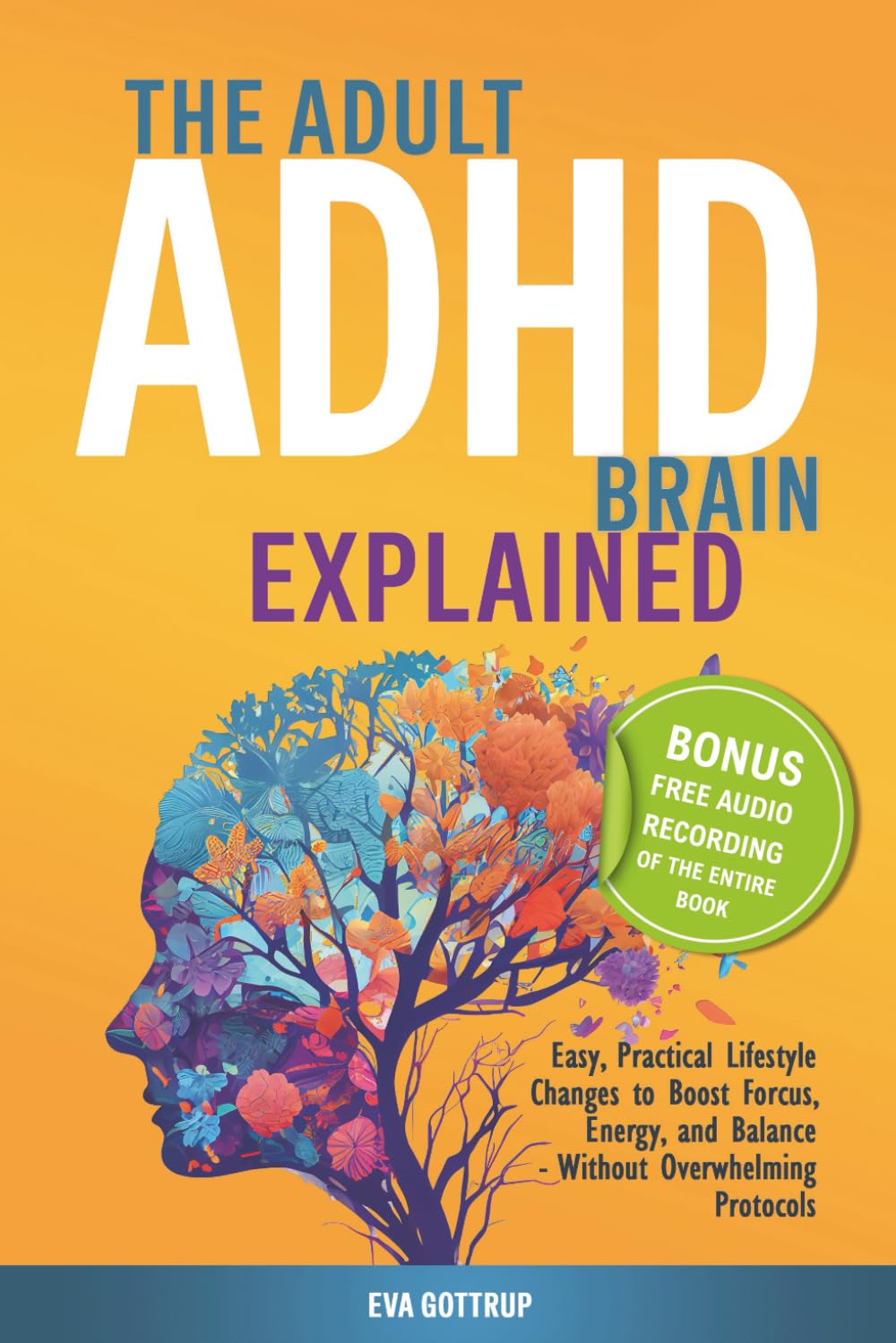 The adult ADHD brain explained: Easy, Practical Lifestyle Changes to Boost Focus, Energy and Balance - Without Overwhelming Protocols (The Thrive with Adult ADHD Series)