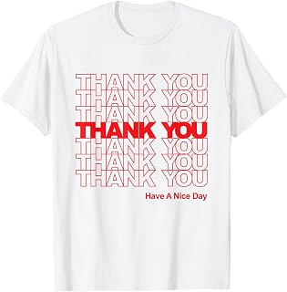 Thank You Have a Nice Day Plastic Grocery Bag T-shirt T-Shirt