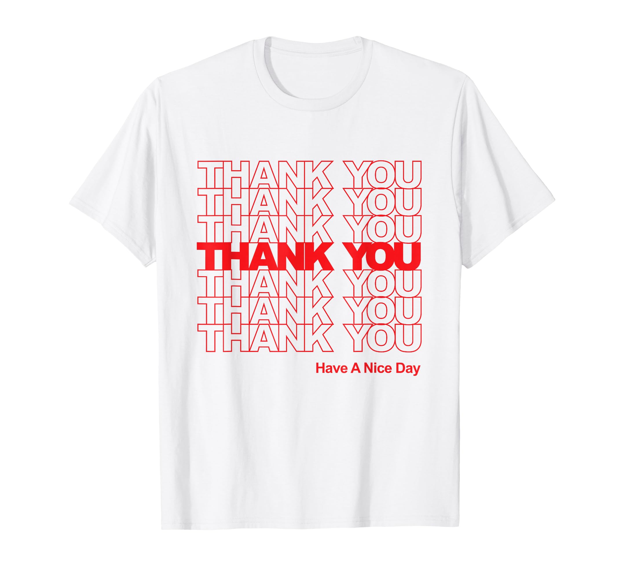 Thank You Have a Nice Day Plastic Grocery Bag T-Shirt T-Shirt