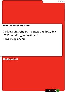 Budgetpolitische Positionen der SPÖ, der ÖVP und der gemeinsamen Bundesregierung (German Edition)