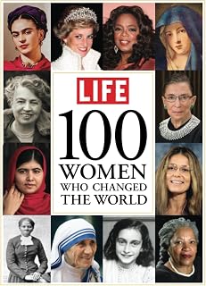 LIFE 100 Women Who Changed the World: Inspiring Stories of Trailblazing Women by Editors of LIFE Book