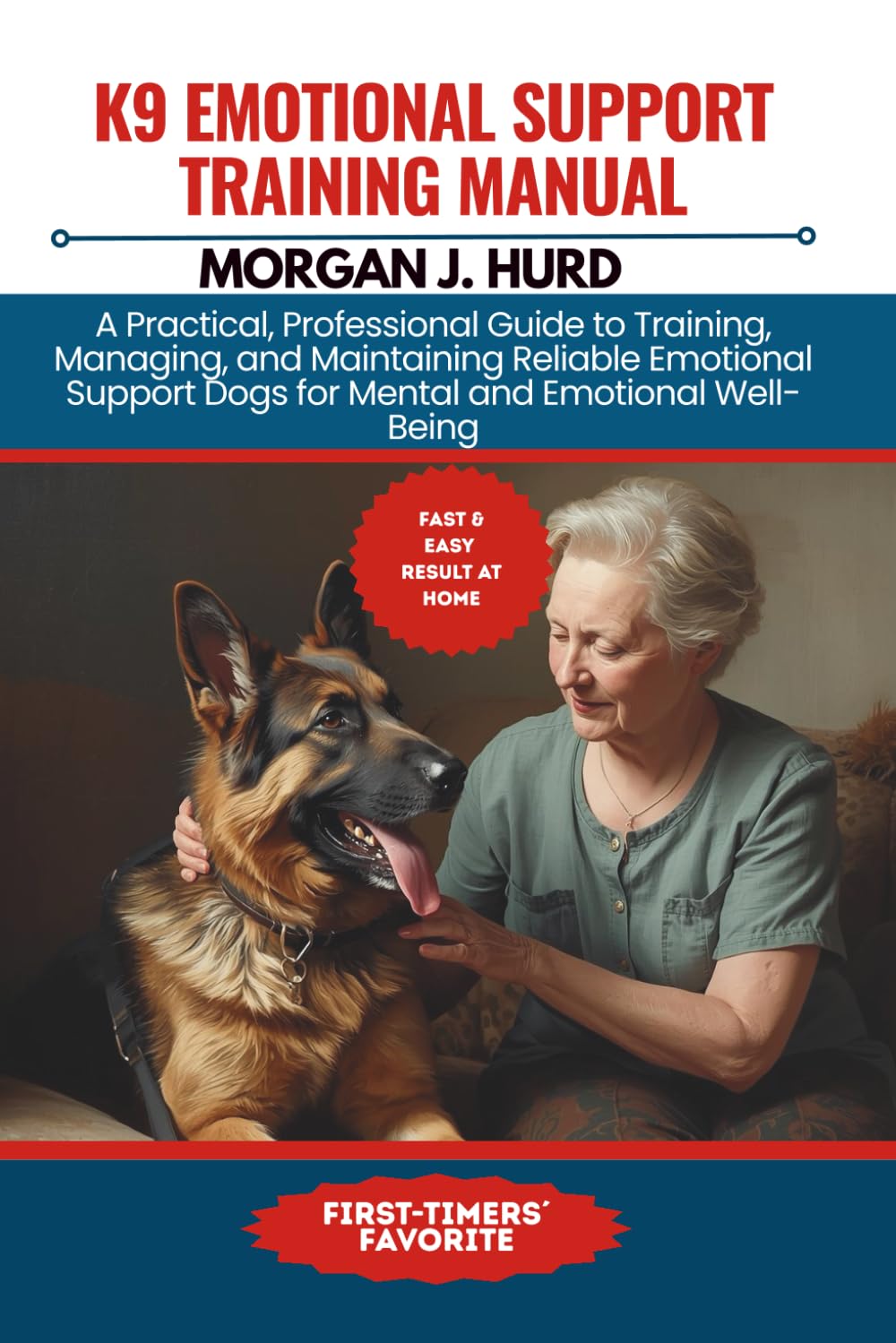 K9 EMOTIONAL SUPPORT TRAINING MANUAL: A Practical, Professional Guide to Training, Managing, and Maintaining Reliable Emotional Support Dogs for ... Well-Being: 25 (The PetWise Companion Series)